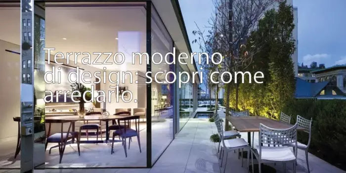 Arredare un terrazzo moderno: fai spazio al design